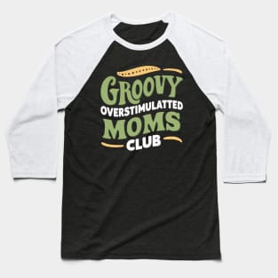 Groovy Overstimulated Moms Club For Women Baseball T-Shirt